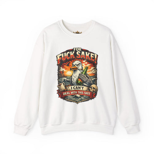 Inchaw Apparel "For F*ck Sake! I Can't Deal With This Shit" Sweatshirt
