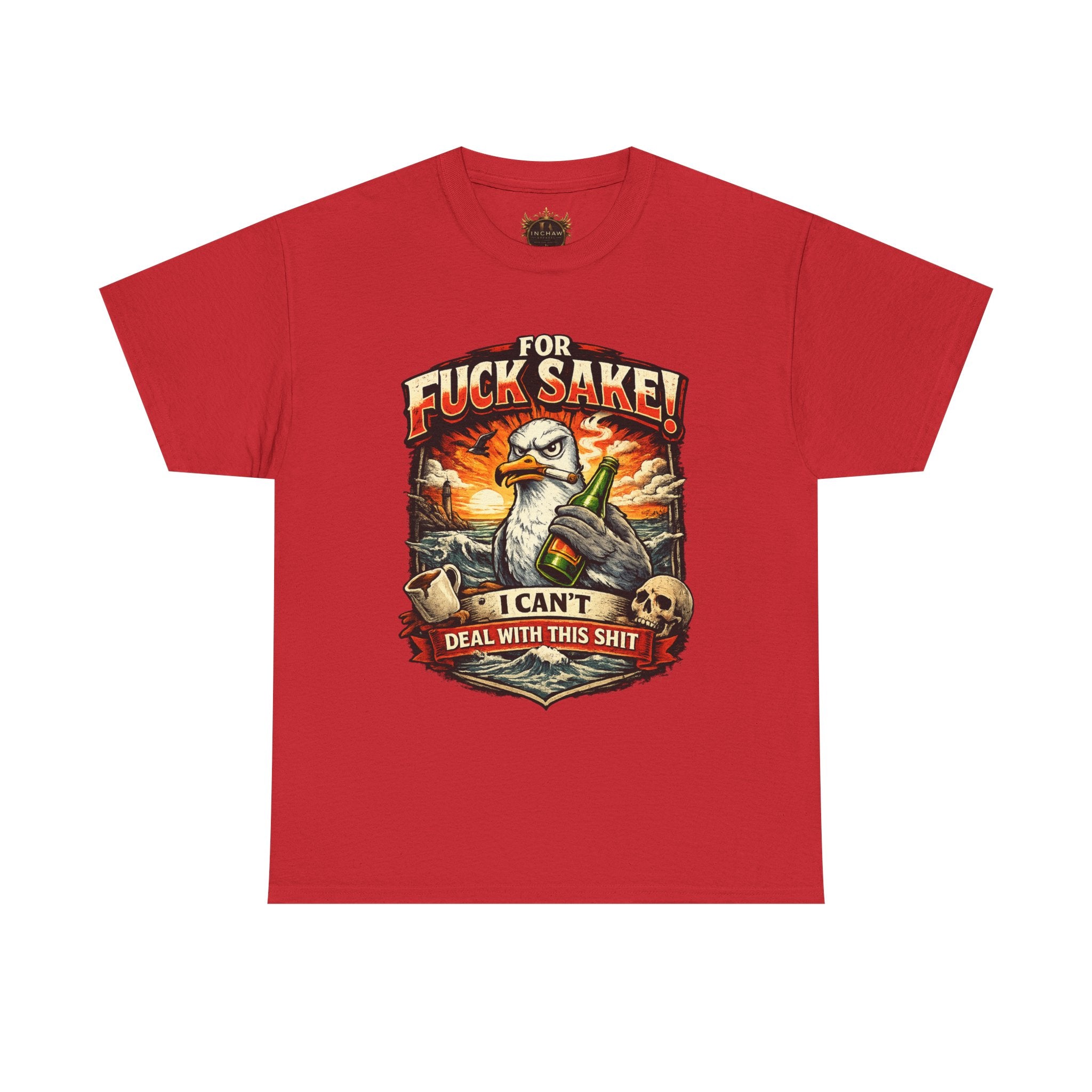 Inchaw Apparel "For F*ck Sake! I Can't Deal With This Shit" T-Shirt