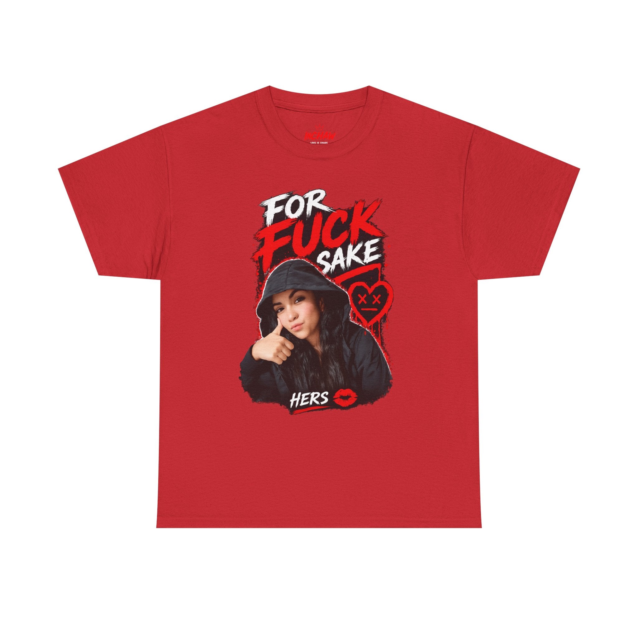 Inchaw Apparel "For F*ck Sake Hers Graphic" T-Shirt