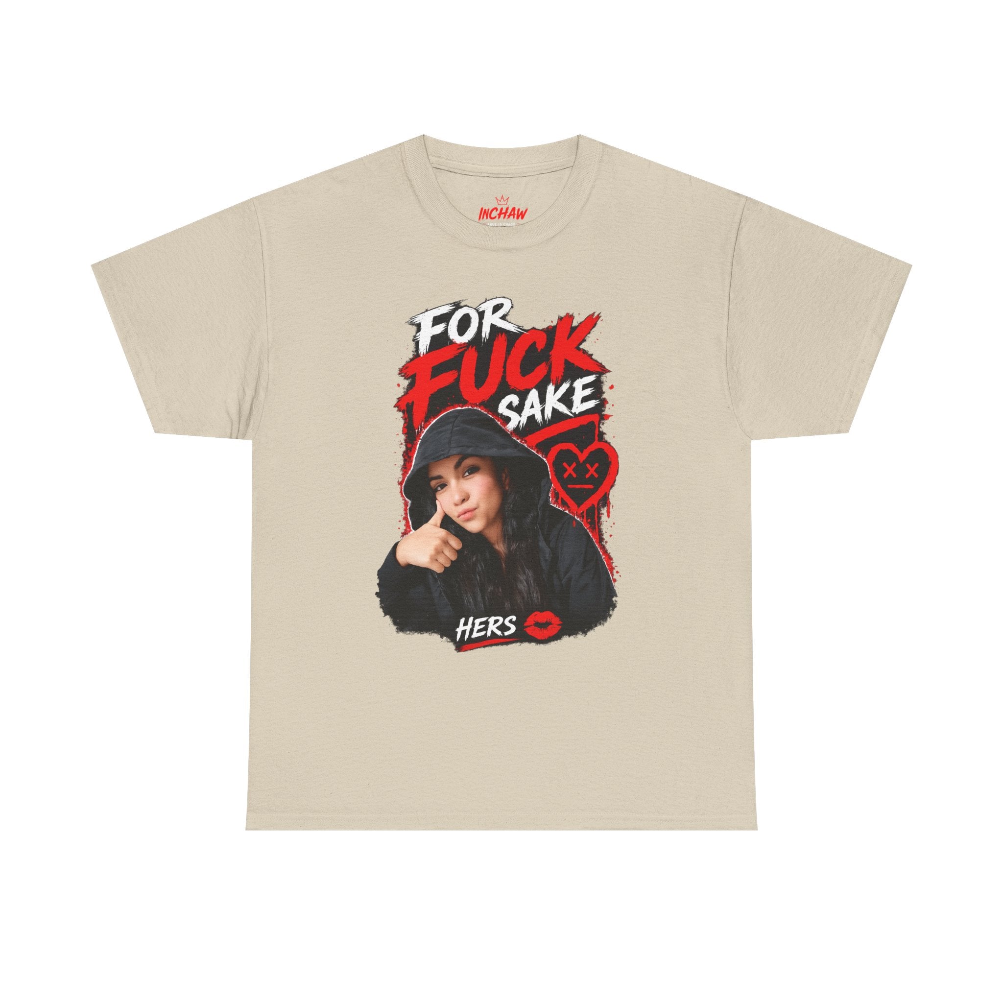 Inchaw Apparel "For F*ck Sake Hers Graphic" T-Shirt