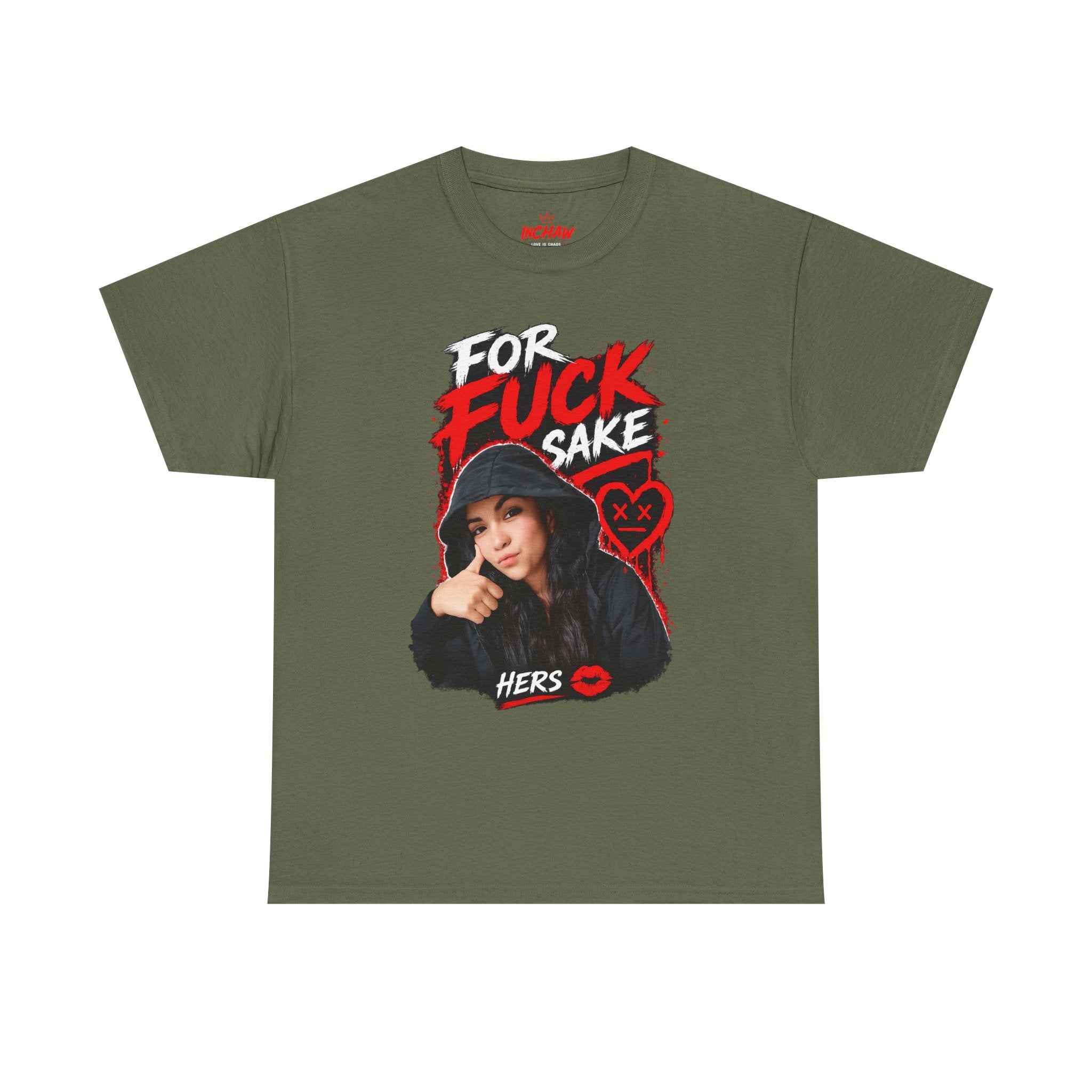 Inchaw Apparel "For F*ck Sake Hers Graphic" T-Shirt