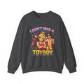 Inchaw Apparel "I Don't Need a Toyboy" Sweatshirt