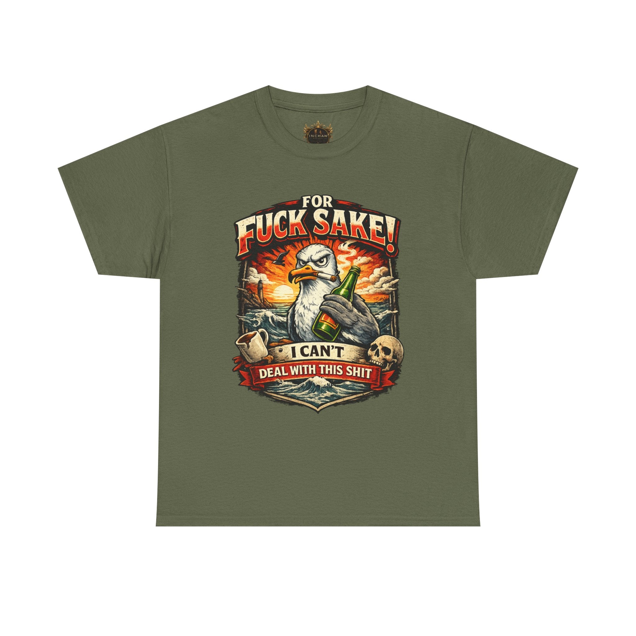 Inchaw Apparel "For F*ck Sake! I Can't Deal With This Shit" T-Shirt